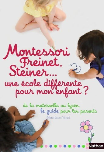 Livrenpoche : Montessori Freinet Steiner... Une école différente pour mon enfant ? - Marie-laure Viaud - Livre