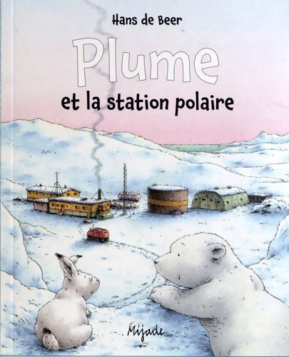 Livrenpoche : Plume et la station polaire - Hans De Beer - Livre