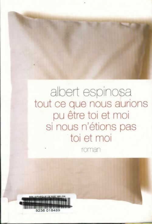 Livrenpoche : Tout ce que nous aurions pu être toi et moi, si nous n'étions pas et moi - Albert Espinosa - Livre