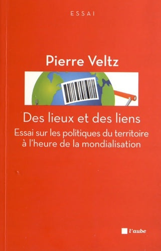 Livrenpoche : Des lieux et des liens. Essai sur les politiques du territoire à l'heure de la mondialisation - Pierre Veltz - Livre