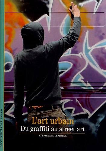 Livrenpoche : L'art urbain. Du graffiti au street art - stéphanie Lemoine - Livre