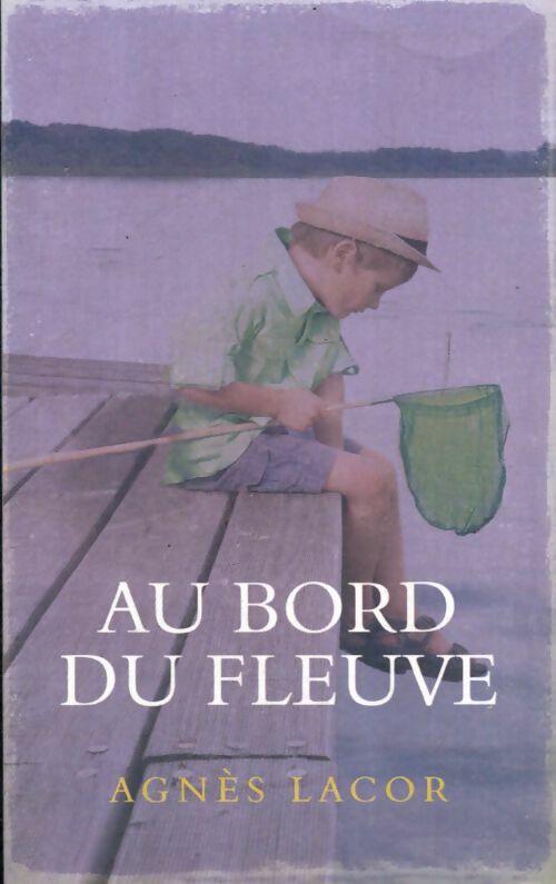 Livrenpoche : Au bord du fleuve - Agnès Lacor - Livre
