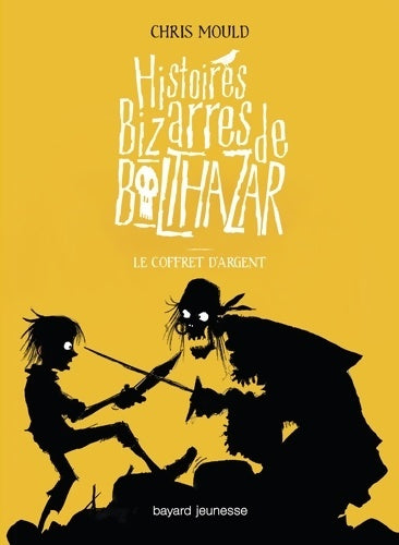 Livrenpoche : Histoires bizarres de Balthazar : Le coffret d'argent - Chris Mould - Livre