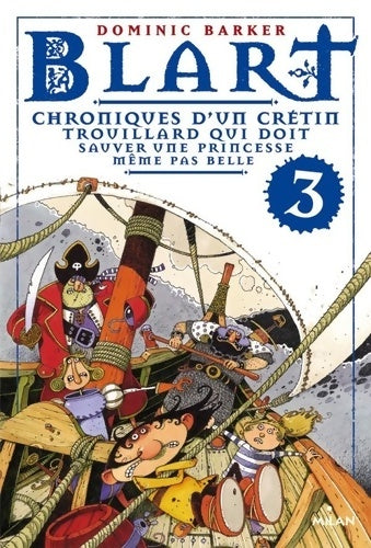 Livrenpoche : Blart tome Tome III : Chroniques d'un crétin trouillard qui doit sauver une princesse même pas belle - Amélie Sarn - Livre
