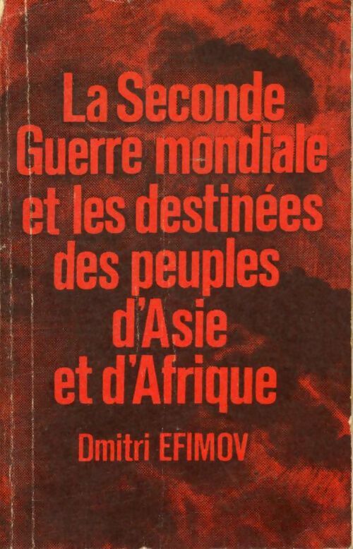 Livrenpoche : La seconde guerre mondiale et les destinées des peuples d'Asie et d'Afrique - Dmitri Efimov - Livre