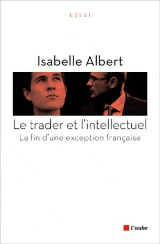 Livrenpoche : Le trader et l'intellectuel. La fin d'une exception française - Isabelle Albert - Livre