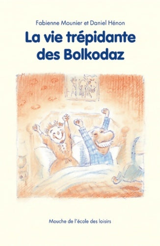 La vie trépidante des Bolkodaz - Fabienne Mounier -  Mouche - Livre
