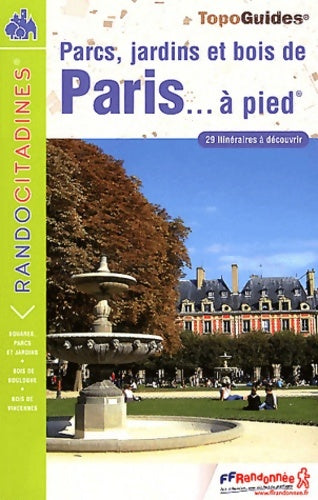 Livrenpoche : Parcs, jardins et bois de Paris à pied - Collectif - Livre