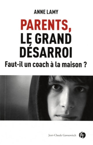 Livrenpoche : Parents, le grand désarroi. Faut-il un coach à la maison ? - Anne Lamy - Livre