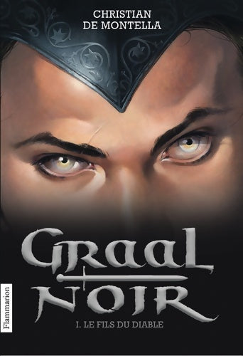 Livrenpoche : Graal Noir Tome I : Le fils du diable - Christian De Montella - Livre