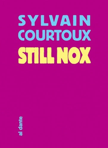 Livrenpoche : Still nox. Exercices de mort moléculaire - Sylvain Courtoux - Livre