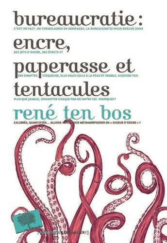 Livrenpoche : Bureaucratie : Paperasse encre et tentacules - René Ten Bos - Livre