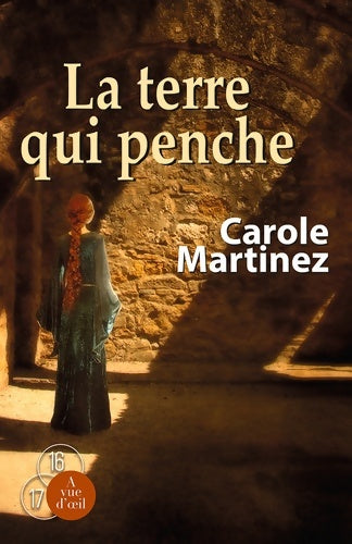 Livrenpoche : La terre qui penche - Carole Martinez - Livre