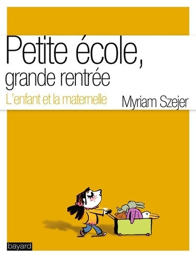 Livrenpoche : Petite école, grande rentré. L'enfant et la maternelle - Myriam Szejer - Livre