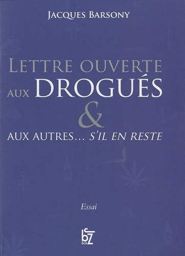 Livrenpoche : Lettre ouverte aux drogues & aux autres... S'il en reste - Jacques Barsony - Livre