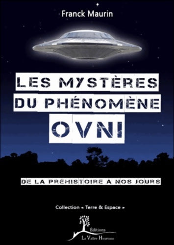 Livrenpoche : Les mystères du phénomène ovni - de la préhistoire à nos jours - Franck Maurin - Livre