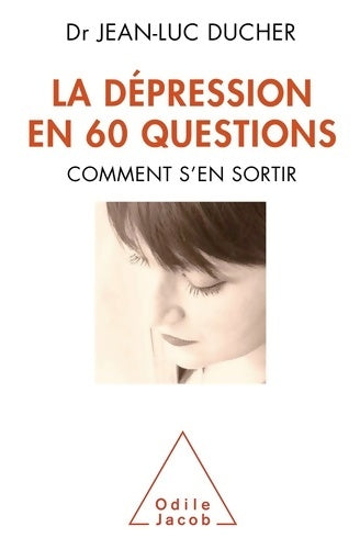 Livrenpoche : La dépression en 60 questions : Comment s'en sortir - Jean-Luc Ducher - Livre
