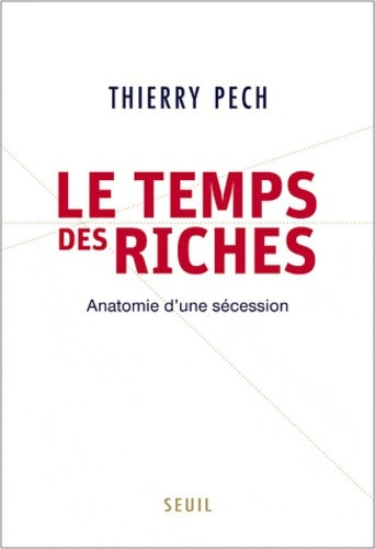 Livrenpoche : Le temps des riches : Anatomie d'une sécession - Thierry Pech - Livre