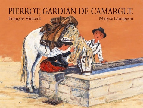 Livrenpoche : Pierrot gardian de Camargue - Lamigeon Maryse Vincent Frana§ois - Livre