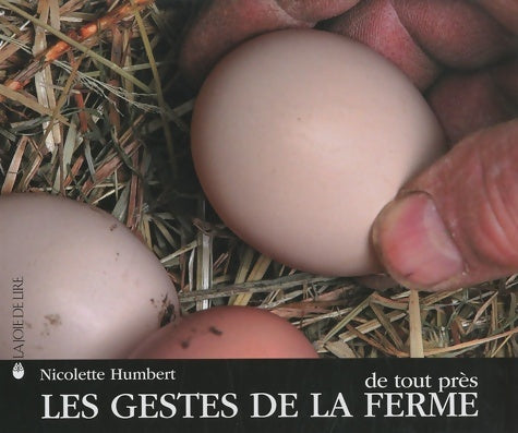 Livrenpoche : Les gestes de la ferme de tout près - Nicolette Humbert - Livre