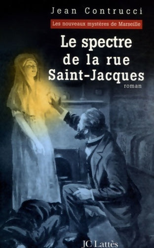 Livrenpoche : Le spectre de la rue saint-jacques : Les nouveaux mystères de Marseille - Jean Contrucci - Livre