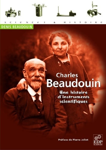 Livrenpoche : Charles beaudouin : Une histoire d'instruments scientifiques - Denis Beaudouin - Livre