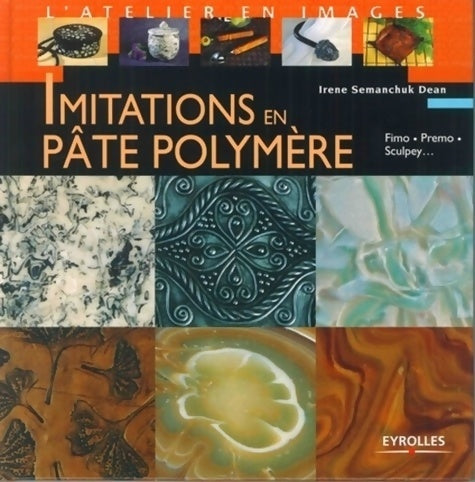 Livrenpoche : Imitations en pâte polymère - Irène Semanchuk Dean - Livre