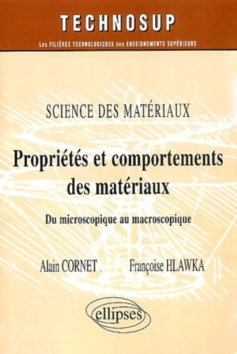 Livrenpoche : Propriétés et comportements des matériaux : Science des matériaux - Alain Cornet - Livre