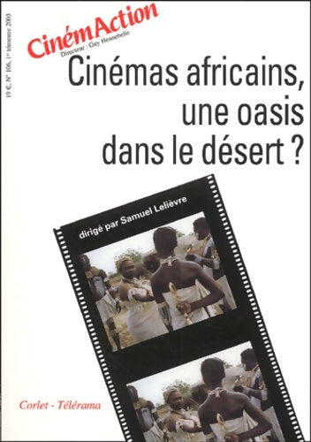 Livrenpoche : Cinémaction n°106 premier trimestre 2003 : Cinémas africains une oasis dans le désert ? - Collectif - Livre