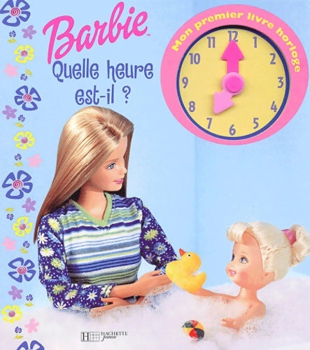 Livrenpoche : Barbie : Quelle heure est-il ? (livre horloge) - Collectif - Livre