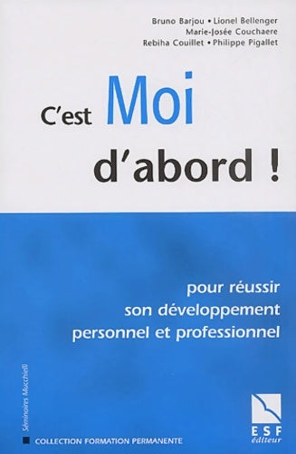 Livrenpoche : C'est moi d'abord ! pour réussir son développement personnel et professionnel - Collectif - Livre