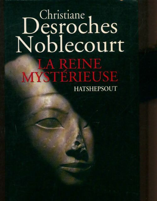 Livrenpoche : La reine mystérieuse : Hatshepsout - Christiane Desroches Noblecourt - Livre