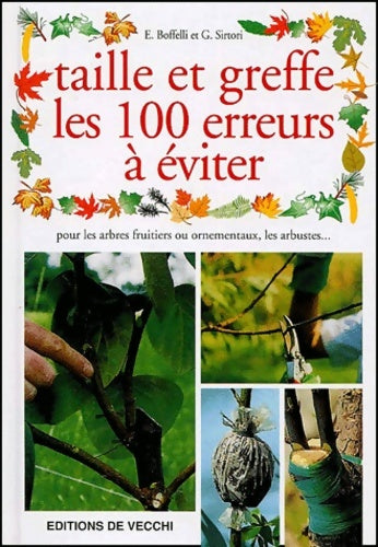 Livrenpoche : Taille et greffe. Les 100 erreurs à éviter - Enrica Boffelli - Livre