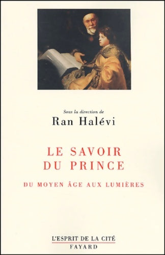 Livrenpoche : Le savoir du prince : Du moyen Âge aux lumières - Ran Halevi - Livre