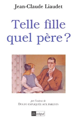Livrenpoche : Telle fille quel père ? - Jean-Claude Liaudet - Livre