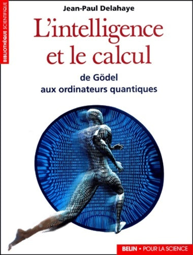 Livrenpoche : L'intelligence et le calcul - Jean-Paul Delahaye - Livre