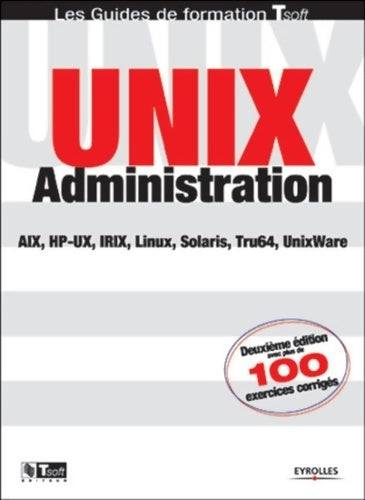 Livrenpoche : Unix administration : Aix hp-ux irix linux solaris tru64 unixware - Jean-François Bouchaudy - Livre