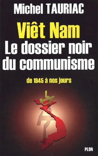 Livrenpoche : Viet-nam : Le dossier noir du communisme - Michel Tauriac - Livre