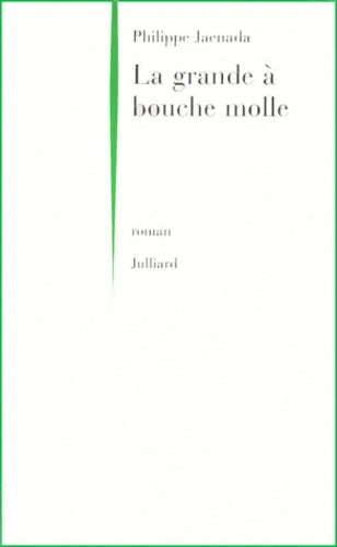 Livrenpoche : La grande à bouche molle - Philippe Jaenada - Livre