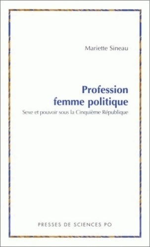 Livrenpoche : Profession : Femme politique. Sexe et pouvoir sous la cinquième république - Mariette Sineau - Livre