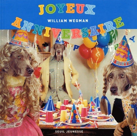Livrenpoche : Joyeux anniversaire - William Wegman - Livre