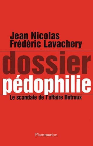 Livrenpoche : Dossier pédophilie : Le scandale de l'affaire dutroux - Jean Nicolas - Livre
