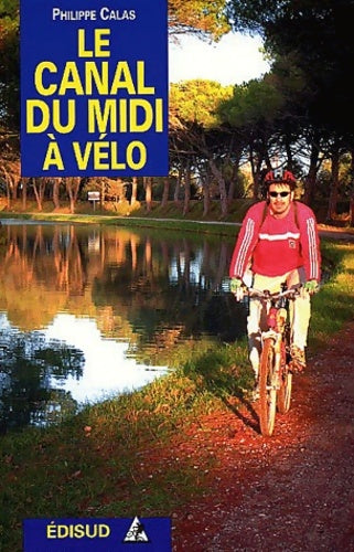 Livrenpoche : Le canal du midi à vélo - Philippe Calas - Livre