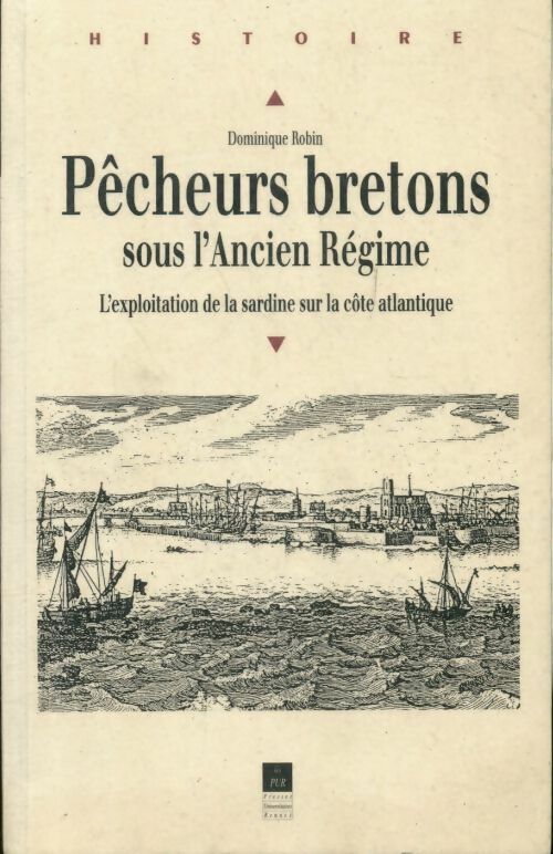 Livrenpoche : Pêcheurs bretons sous l'ancien régime. L'exploitation de la sardine sur la côte atlantique - Dominique Robin - Livre