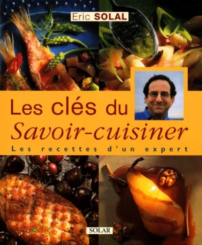 Livrenpoche : Les clés du savoir cuisiner : Les recettes d'un expert - Solal - Livre