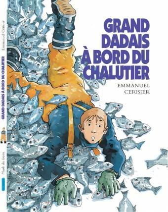 Livrenpoche : Grand dadais a bord du chalutier - Emmanuel Cerisier - Livre