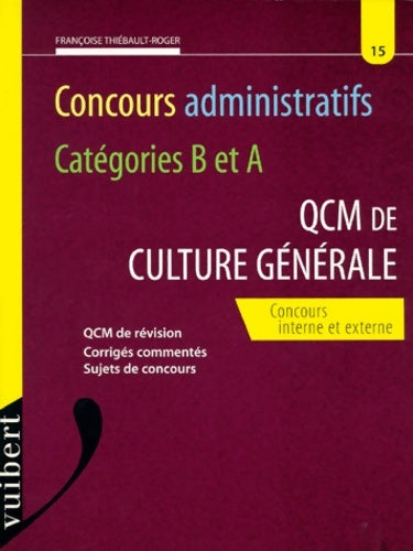 Livrenpoche : Le QCM de culture générale numéro 15. Niveau a et b - Thiebault - Livre