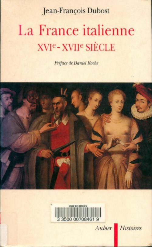 Livrenpoche : La France italienne : Xvie-xviie siècle - Jean-François Dubost - Livre