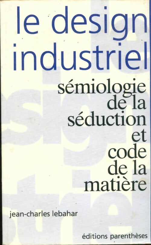 Livrenpoche : Le design industriel - Jean-Charles Lebahar - Livre