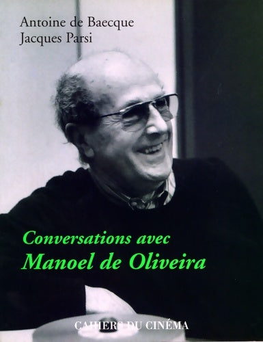 Livrenpoche : Conversations avec manoel de oliveira - Antoine De Baecque - Livre